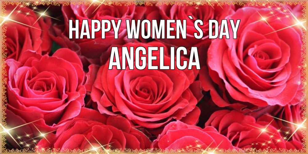 Greetings card с именем, Angelica happy women`s day открытки на 8 марта 2019 года Greetings with text for free download 